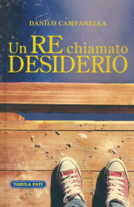 Un re chiamato Desiderio - Danilo Campanella (citazioni) 1 Un re chiamato Desiderio – Danilo Campanella